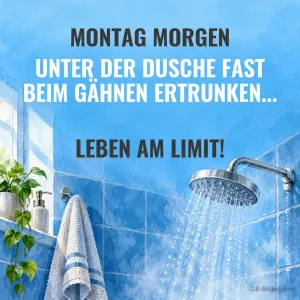 Laufende Dusche im blauen Bad, lustiger Spruch: Montag Morgen unter der Dusche fast beim Gähnen ertrunken