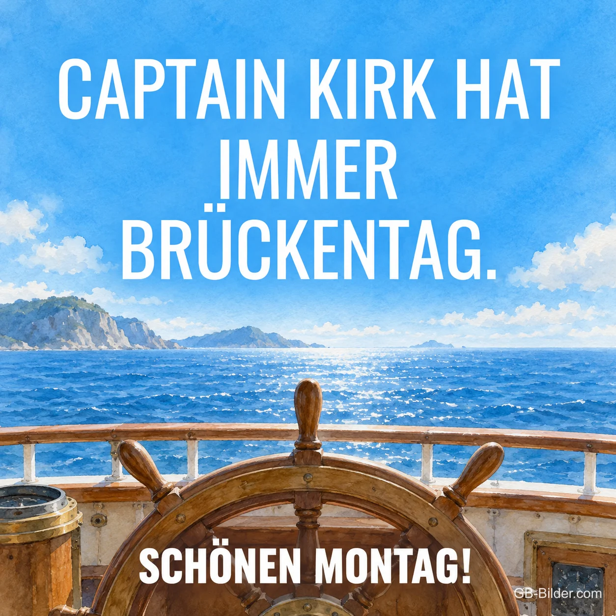 Steuerrad an Deck vor dem Meer, lustiger Spruch über den Brückentag, Schönen Montag!