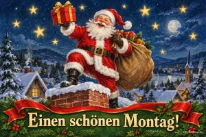 Weihnachtsmann mit Geschenkesack steht auf einem verschneiten Schornstein, Text: Einen schönen Montag!
