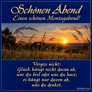 Gräser im Sonnenuntergang, Text: Einen schönen Montagabend! Glück hängt nur davon ab, was du denkst.
