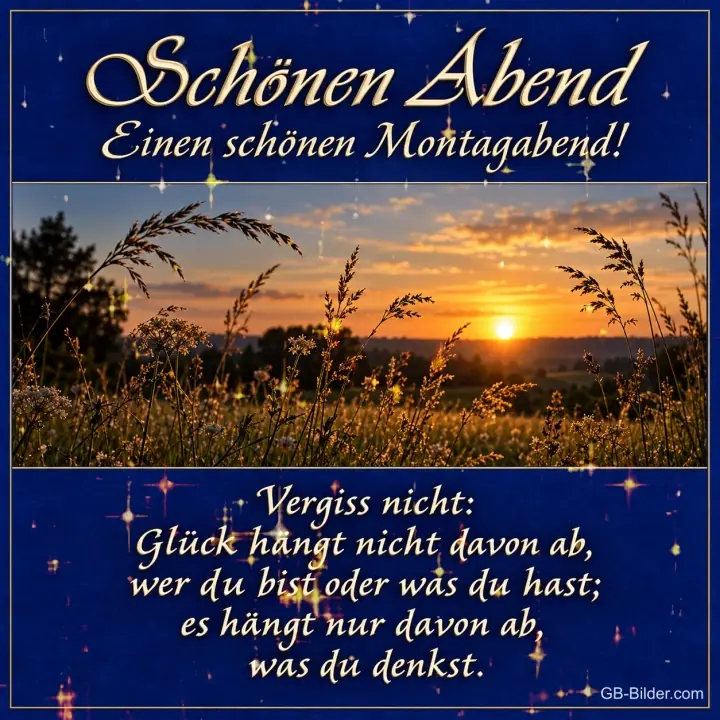 Gräser im Sonnenuntergang, Text: Einen schönen Montagabend! Glück hängt nur davon ab, was du denkst.