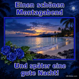 Strand mit Palmen im Abendlicht und blaue Rosen, Text: Einen schönen Montagabend – Und später eine gute Nacht!