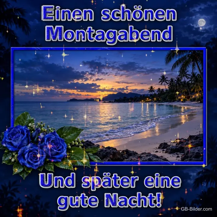 Strand mit Palmen im Abendlicht und blaue Rosen, Text: Einen schönen Montagabend – Und später eine gute Nacht!