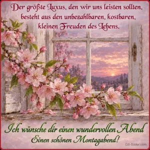 Blütenzweige am Fenster im Abendrot, Spruch: Die kleinen Freuden des Lebens, Einen schönen Montagabend!