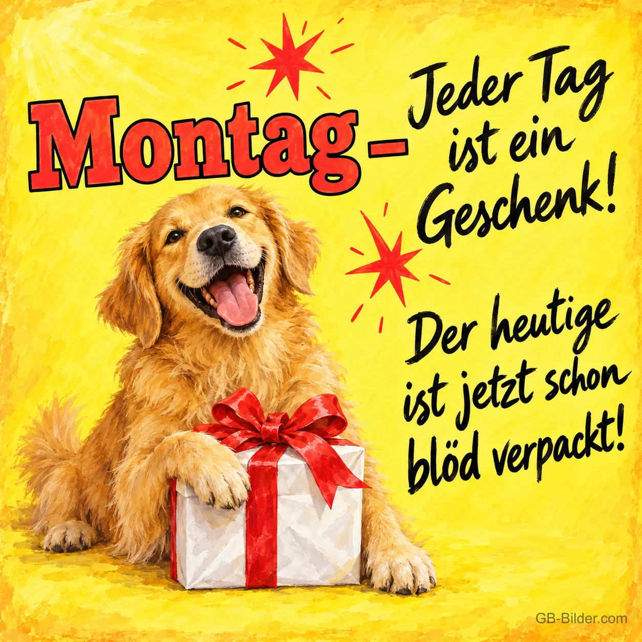 Lachender Golden Retriever mit einem Geschenk mit roter Schleife, Text: Montag – Jeder Tag ist ein Geschenk! Der heutige ist jetzt schon blöd verpackt!
