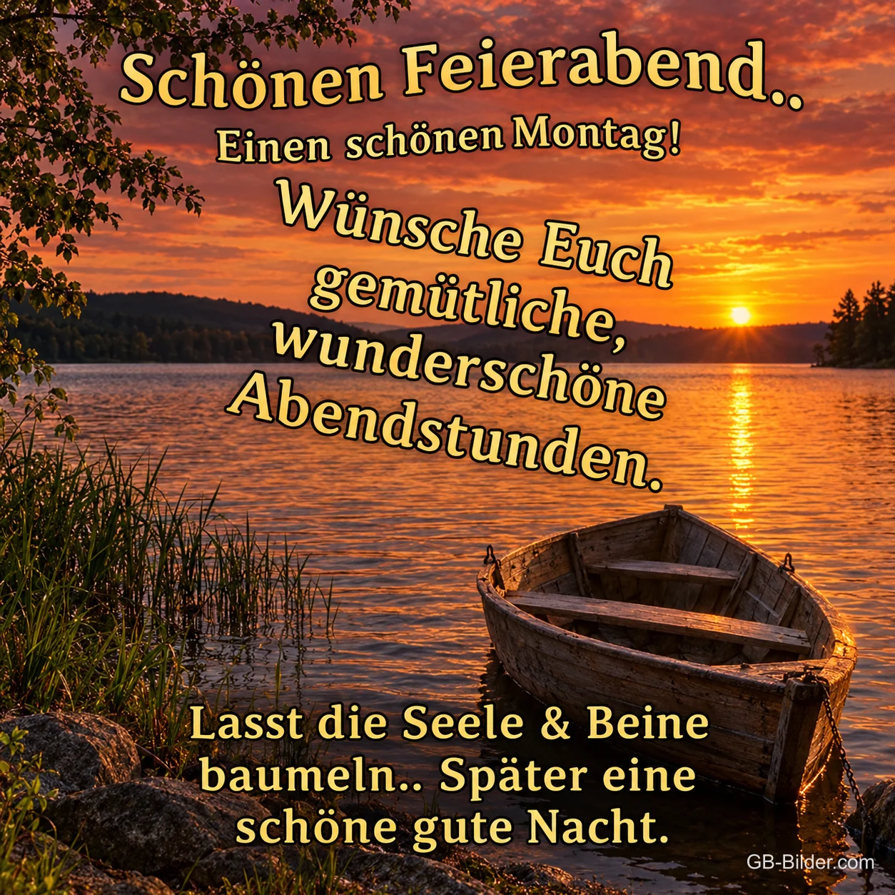 Altes Ruderboot am Seeufer bei Sonnenuntergang, Text: Schönen Feierabend.. Einen schönen Montag! Wünsche Euch gemütliche, wunderschöne Abendstunden. Lasst die Seele & Beine baumeln.. Später eine schöne gute Nacht.