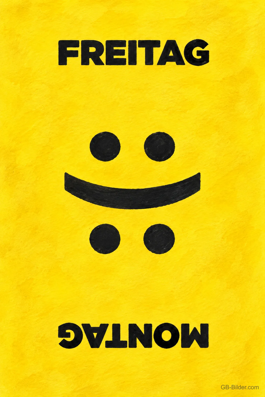 Gelbes Bild mit Smiley, oben Freitag, kopfüber Montag, Text: FREITAG – MONTAG