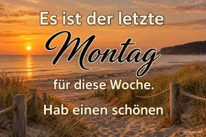 Dünenweg am Strand im Sonnenuntergang, Text: Es ist der letzte Montag für diese Woche. Hab einen schönen
