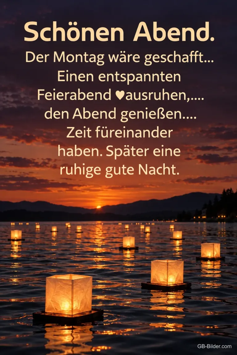 Leuchtende Laternen schwimmen auf einem See bei Sonnenuntergang, Text: Schönen Abend. Der Montag wäre geschafft… Einen entspannten Feierabend, ausruhen,… den Abend genießen…. Zeit füreinander haben. Später eine ruhige gute Nacht.