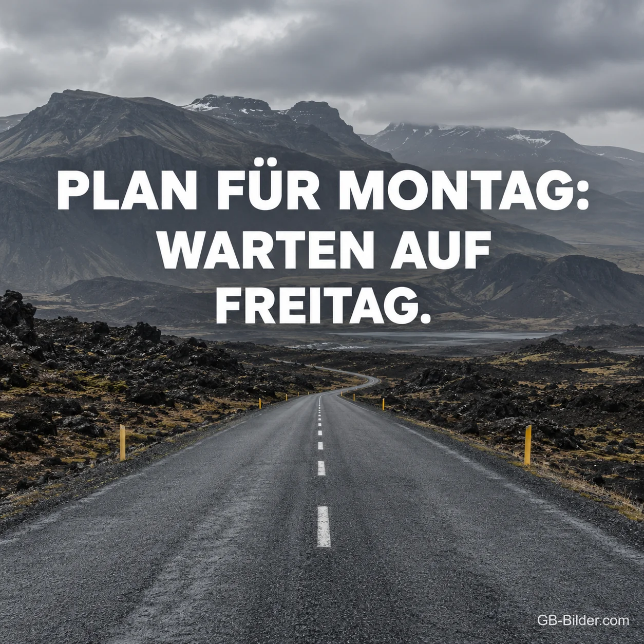 Leere Straße in einer Berglandschaft, Text: Plan für Montag: Warten auf Freitag. Leere Straße in einer Berglandschaft, Text: Plan für Montag: Warten auf Freitag.