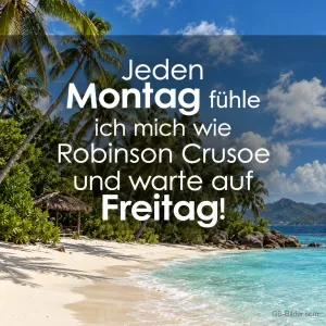 Einsamer Strand mit Palmen, Text: Jeden Montag fühle ich mich wie Robinson Crusoe und warte auf Freitag!
