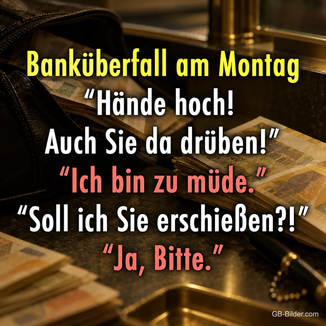 Geldscheine in einem Tresor, lustiger Montagsspruch über einen Banküberfall