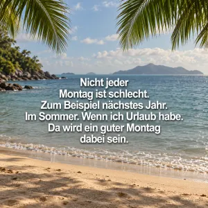 Sandstrand mit Palmen, Spruch: Nicht jeder Montag ist schlecht. Zum Beispiel im Urlaub.