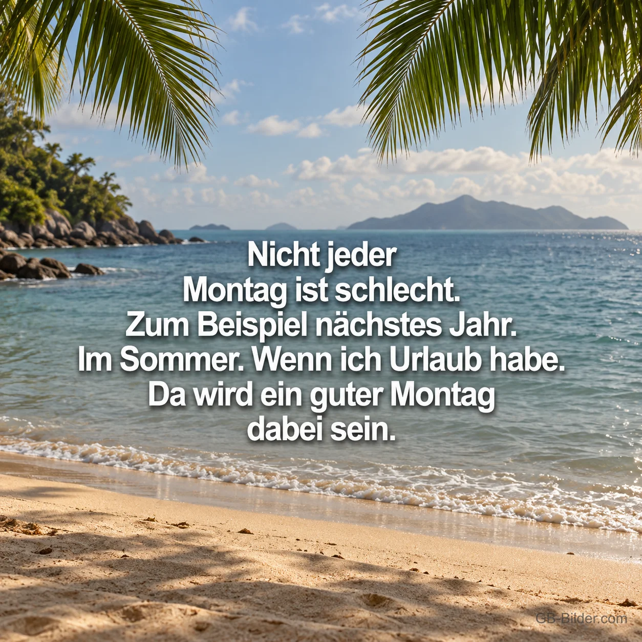 Sandstrand mit Palmen, Spruch: Nicht jeder Montag ist schlecht. Zum Beispiel im Urlaub.