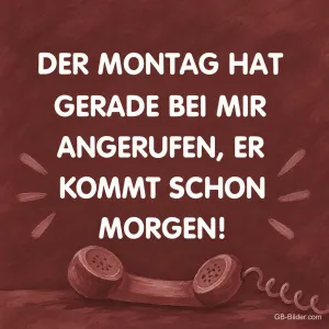 Alter Telefonhörer auf Weinrot, lustiger Spruch: Der Montag hat gerade angerufen