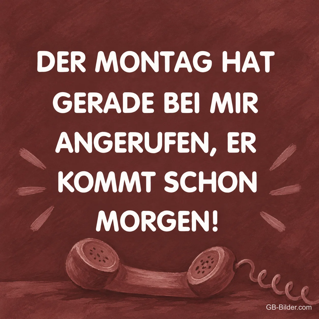 Alter Telefonhörer auf Weinrot, lustiger Spruch: Der Montag hat gerade angerufen