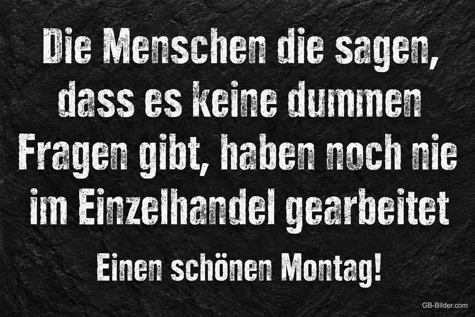 Weiße Schrift auf Schiefer, lustiger Spruch über den Einzelhandel, Einen schönen Montag!