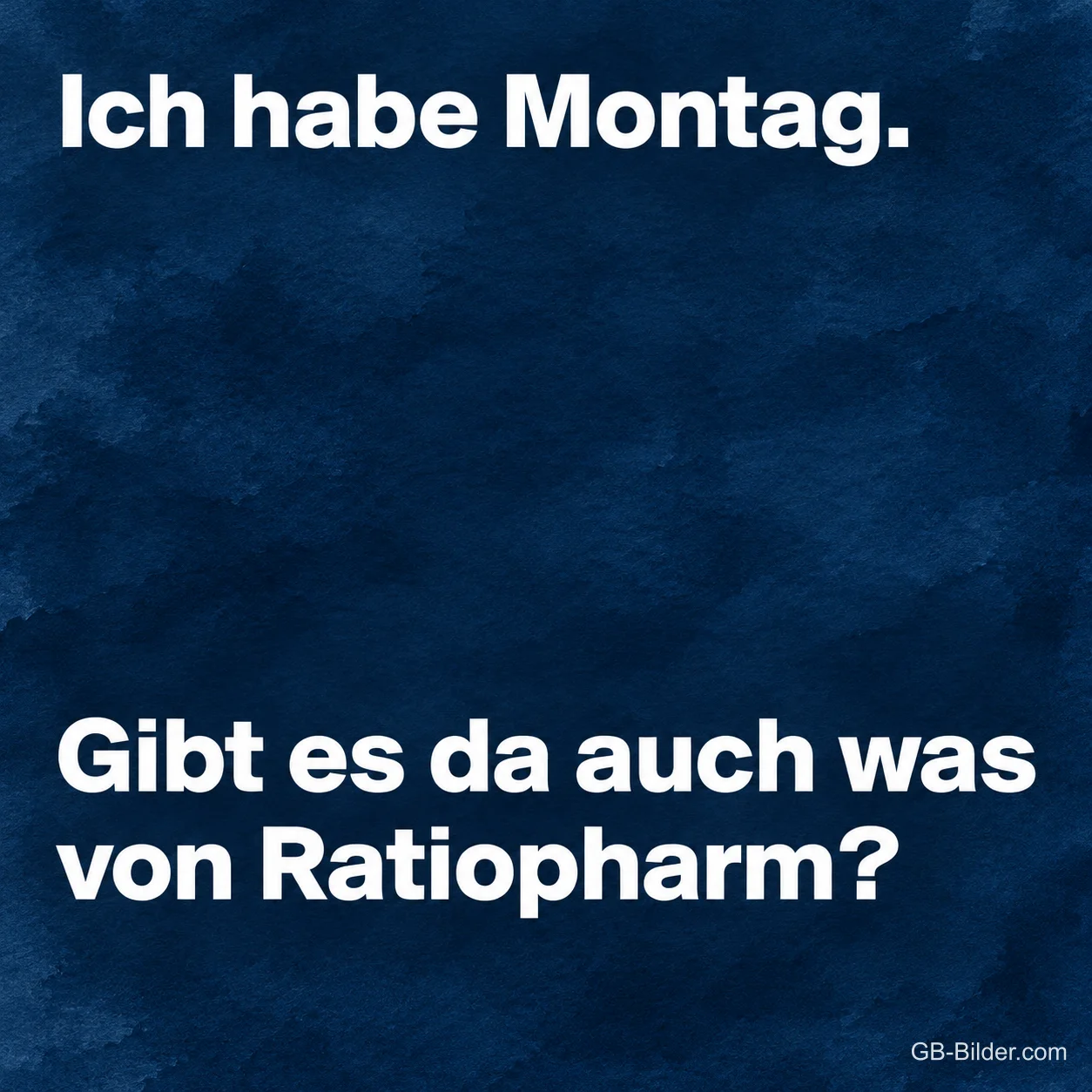 Weiße Schrift auf Dunkelblau, lustiger Spruch: Ich habe Montag.