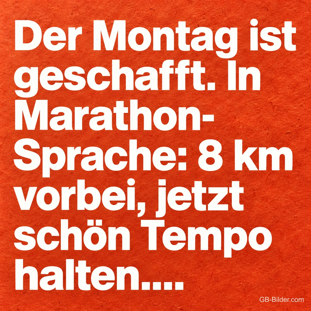 Weiße Schrift auf Orangerot, lustiger Spruch: Der Montag ist geschafft