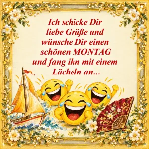 Drei lachende Smileys mit Segelboot und Fächer im goldenen Rahmen, Text: Ich schicke Dir liebe Grüße und wünsche Dir einen schönen MONTAG und fang ihn mit einem Lächeln an…