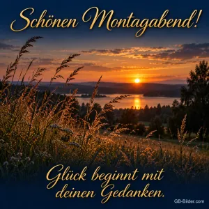 Gräser vor einem See im Sonnenuntergang, Text: Schönen Montagabend! – Glück beginnt mit deinen Gedanken.
