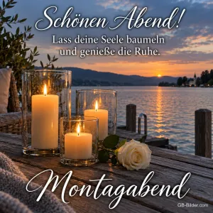 Windlichter und weiße Rose auf einem Steg am See, Text: Schönen Abend! – Lass deine Seele baumeln und genieße die Ruhe. Montagabend