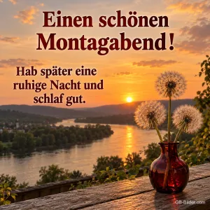 Pusteblumen in einer roten Vase über einem Flusstal, Text: Einen schönen Montagabend! – Hab später eine ruhige Nacht und schlaf gut.