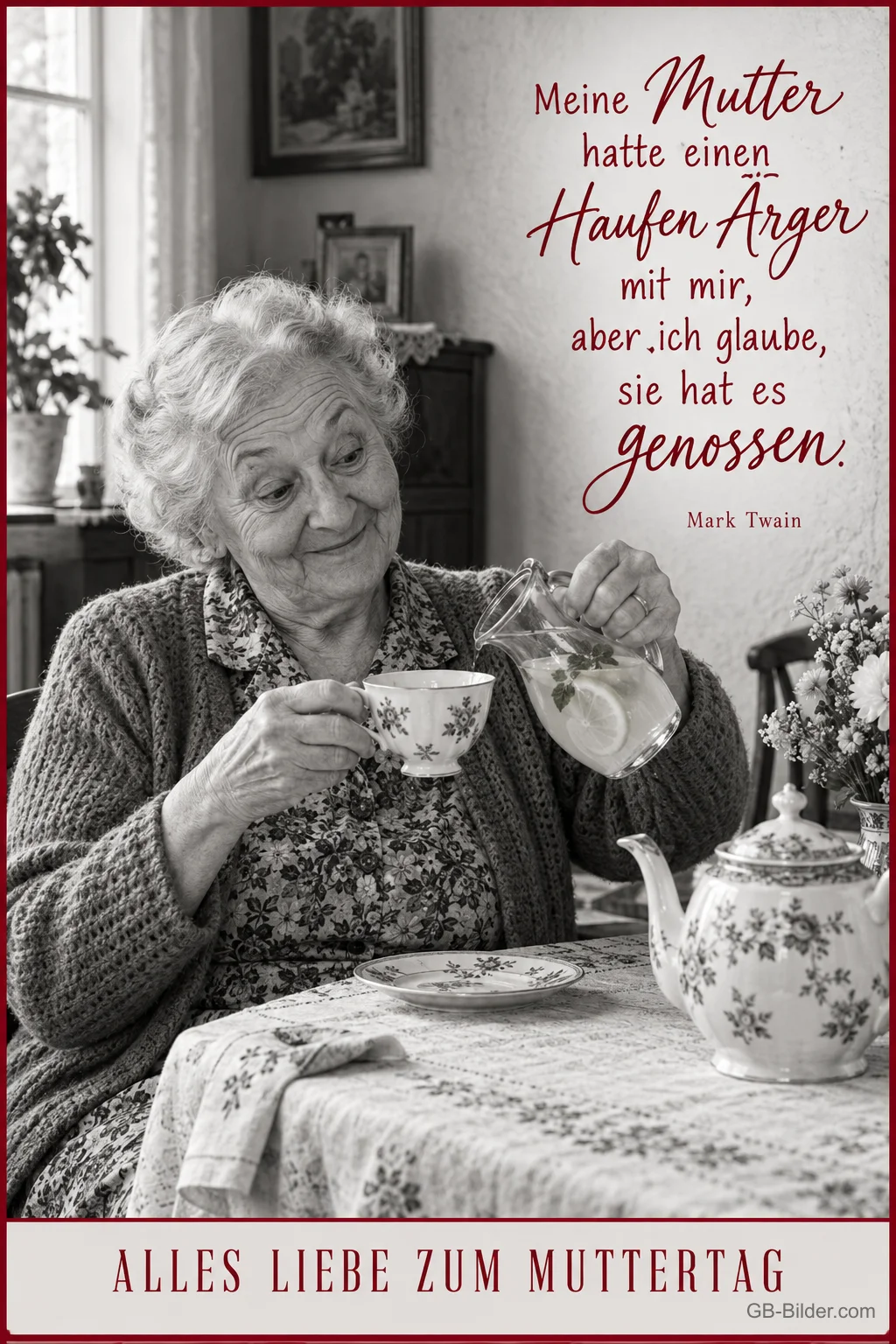 Ältere Frau schenkt sich am Tisch Tee ein, Text: Meine Mutter hatte einen Haufen Ärger mit mir, aber ich glaube, sie hat es genossen. – Mark Twain – Alles Liebe zum Muttertag Ältere Frau schenkt sich am Tisch Tee ein, Text: Meine Mutter hatte einen Haufen Ärger mit mir, aber ich glaube, sie hat es genossen. – Mark Twain – Alles Liebe zum Muttertag