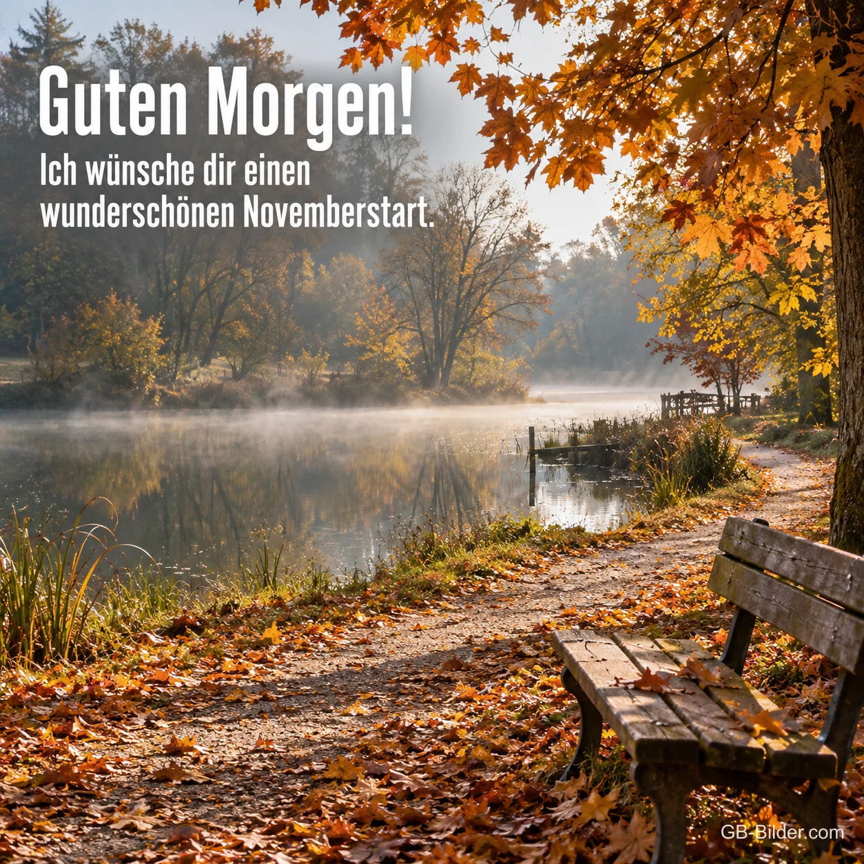 Holzbank am Uferweg mit Herbstlaub im Morgennebel, Text: Guten Morgen! Ich wünsche dir einen wunderschönen Novemberstart. Holzbank am Uferweg mit Herbstlaub im Morgennebel, Text: Guten Morgen! Ich wünsche dir einen wunderschönen Novemberstart.