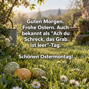 Bemalte Ostereier im Gras zwischen Gänseblümchen, Text: Guten Morgen. Frohe Ostern. Auch bekannt als „Ach du Schreck, das Grab ist leer“-Tag. Schönen Ostermontag!