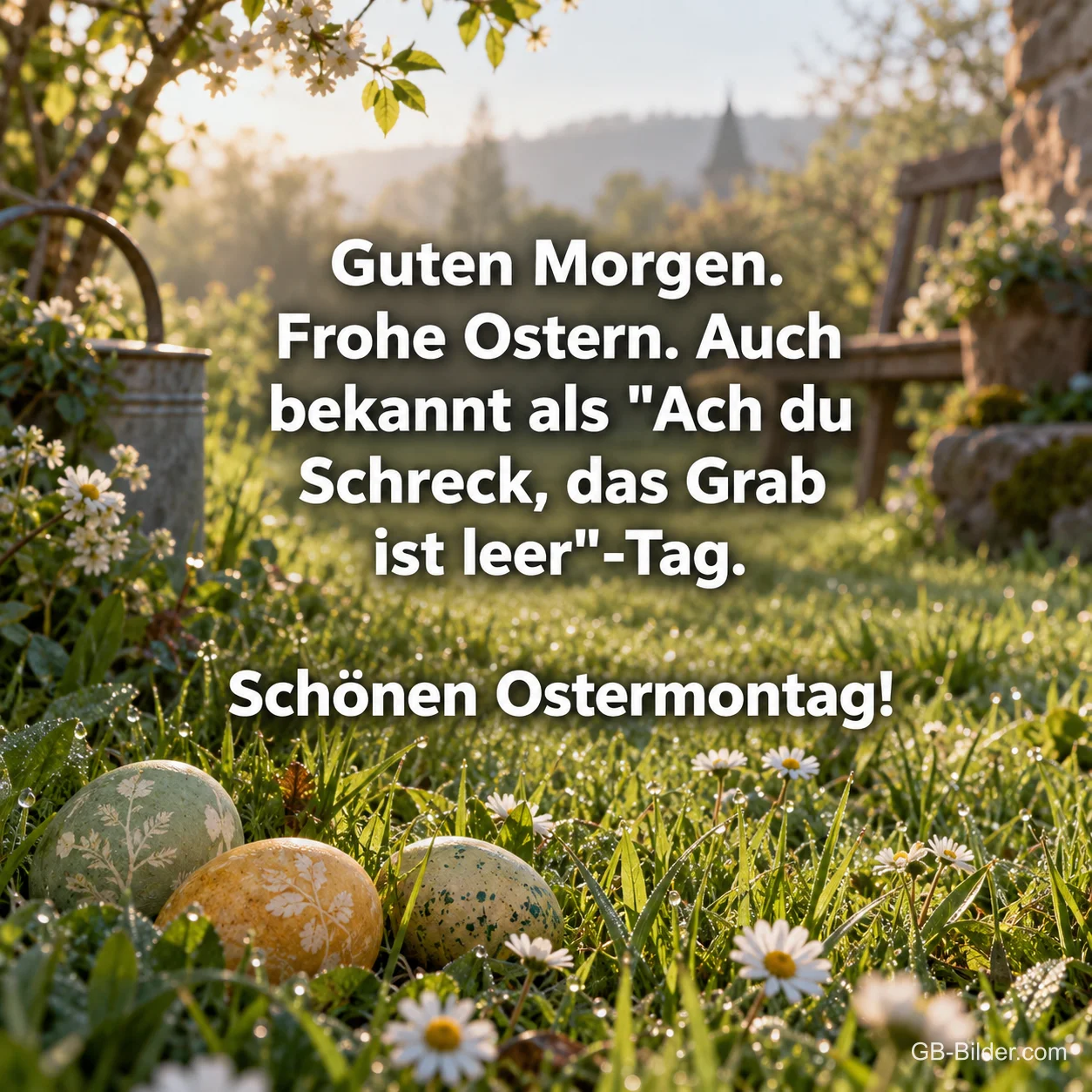 Bemalte Ostereier im Gras zwischen Gänseblümchen, Text: Guten Morgen. Frohe Ostern. Auch bekannt als „Ach du Schreck, das Grab ist leer“-Tag. Schönen Ostermontag!