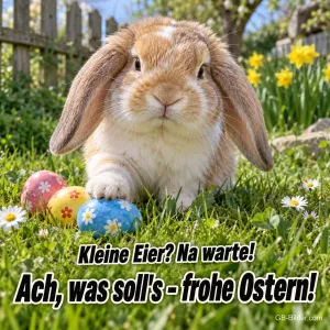 Widderkaninchen legt die Pfote auf ein Osterei, Text: Kleine Eier? Na warte! Ach, was soll’s – frohe Ostern!