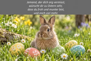 Kaninchen sitzt zwischen bemalten Ostereiern auf der Wiese, Text: Jemand, der dich arg vermisst, wünscht dir zu Ostern sehr, dass du froh und munter bist, und noch viel mehr.
