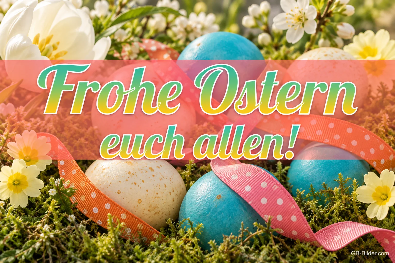 Bunte Ostereier mit gepunkteten Schleifen zwischen Blumen, Text: Frohe Ostern euch allen! Bunte Ostereier mit gepunkteten Schleifen zwischen Blumen, Text: Frohe Ostern euch allen!