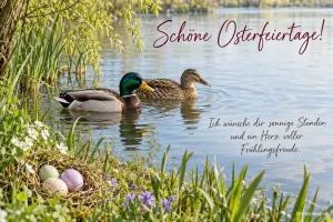 Zwei Enten auf einem Frühlingsteich, am Ufer ein Nest mit Ostereiern, Text: Schöne Osterfeiertage! Ich wünsche dir sonnige Stunden und ein Herz voller Frühlingsfreude.