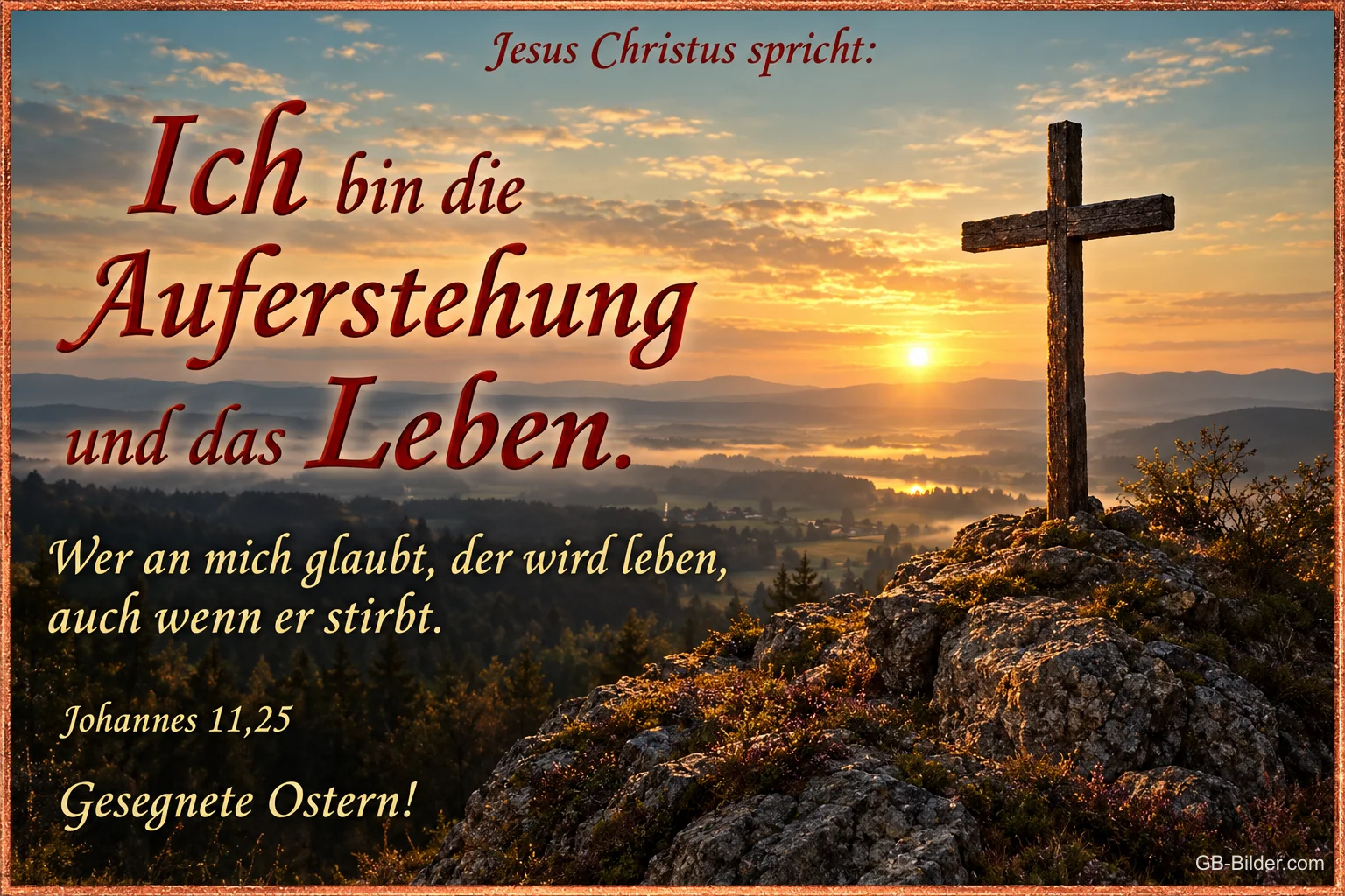 Holzkreuz auf einem Felsen im Sonnenaufgang, Bibelvers Johannes 11,25, Gesegnete Ostern!