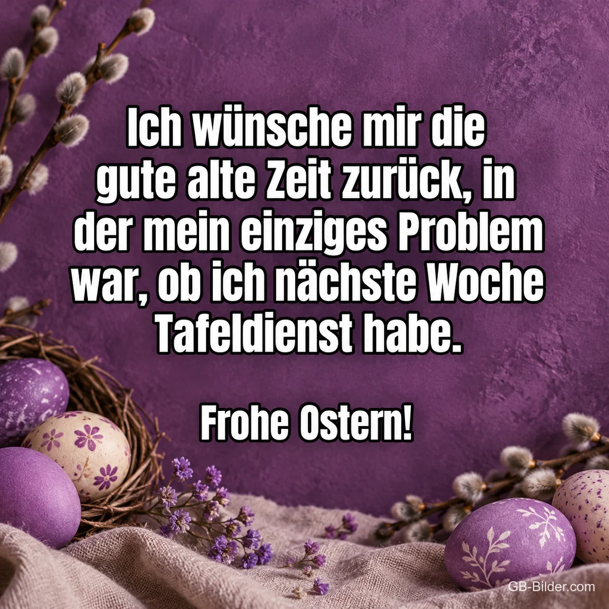 Lila Ostereier mit Weidenkätzchen, lustiger Spruch über Tafeldienst, Frohe Ostern!