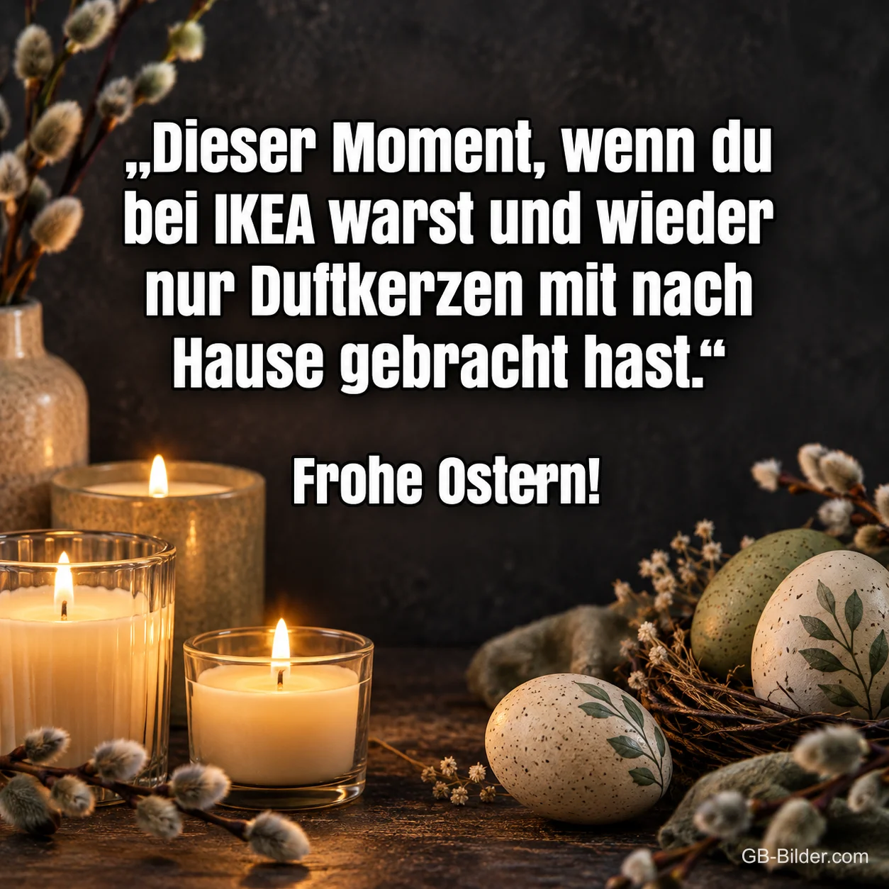 Duftkerzen mit Ostereiern, lustiger Spruch über Duftkerzen, Text: Dieser Moment, wenn du bei IKEA warst und wieder nur Duftkerzen mit na Duftkerzen mit Ostereiern, lustiger Spruch über Duftkerzen, Text: Dieser Moment, wenn du bei IKEA warst und wieder nur Duftkerzen mit na