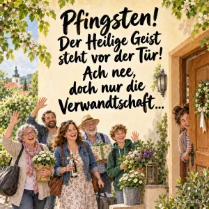 Lachende Familie mit Blumen und Gepäck vor der Haustür, Text: Pfingsten! Der Heilige Geist steht vor der Tür! – Ach nee, doch nur die Verwandtschaft …