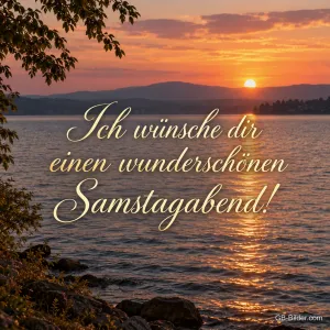 Sonnenuntergang über einem See, Text: Ich wünsche dir einen wunderschönen Samstagabend!