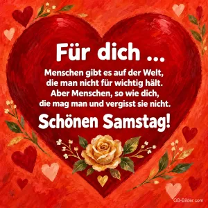 Rotes Herz mit gelber Rose, Text: Für dich … Menschen gibt es auf der Welt, die man nicht für wichtig hält. Aber Menschen, so wie dich, die mag man und vergisst sie nicht. Schönen Samstag!