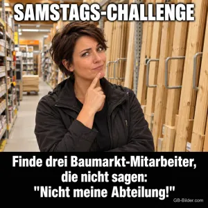 Nachdenkliche Frau steht in einem Baumarktgang mit Holzleisten, Text: SAMSTAGS-CHALLENGE – Finde drei Baumarkt-Mitarbeiter, die nicht sagen: "Nicht meine Abteilung!"