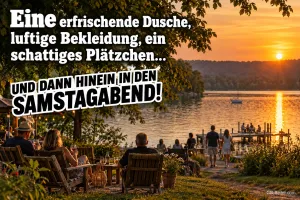 Menschen sitzen am Seeufer bei Sonnenuntergang, Text: Eine erfrischende Dusche, luftige Bekleidung, ein schattiges Plätzchen… UND DANN HINEIN IN DEN SAMSTAGABEND!