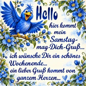 Blauer Vogel breitet die Flügel zwischen blauen Blumen aus, Text: Hallo hier kommt mein Samstag-mag-Dich-Gruß... ich wünsche Dir ein schönes Wochenende... ein lieber Gruß kommt von ganzem Herzen...