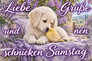Welpe mit Kanarienvogel, Text: Liebe Grüße und nen schnieken Samstag