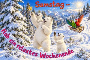 Eisbären im Schnee, zwei Papageien fahren Schlitten, Text: Samstag – Hab ein relaxtes Wochenende