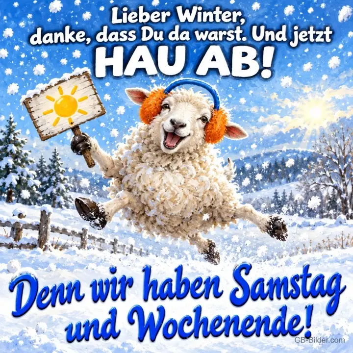 Schaf mit Ohrenschützern hält ein Sonnenschild im Schnee, Text: Lieber Winter, danke, dass Du da warst. Und jetzt HAU AB! Denn wir haben Samstag und Wochenende!