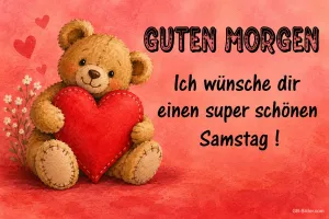 Teddybär mit rotem Herz, Text: Guten Morgen – Ich wünsche dir einen super schönen Samstag!