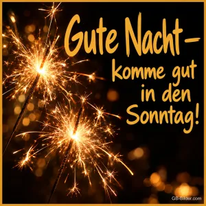 Brennende Wunderkerzen vor dunklem Hintergrund, Text: Gute Nacht – komme gut in den Sonntag!