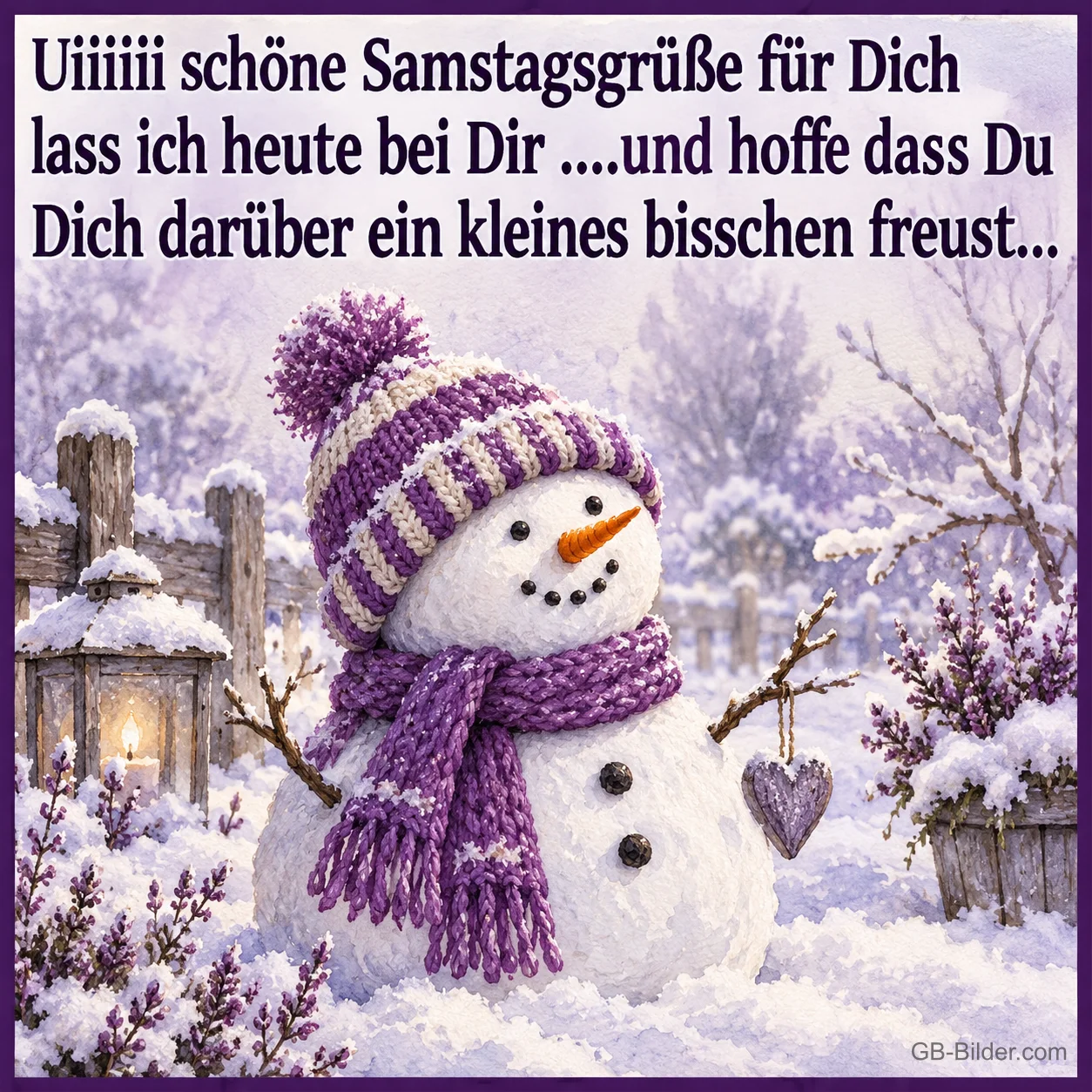 Schneemann mit lila Strickmütze und Schal im verschneiten Garten, Text: Uiiiii schöne Samstagsgrüße für Dich lass ich heute bei Dir ….und hoffe, dass Du Dich darüber ein kleines bisschen freust…